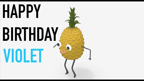 Happy Birthday VIOLET! - PINEAPPLE Birthday Song
