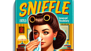 Vocabulary and Pronunciation "SNIFFLE" Advanced English