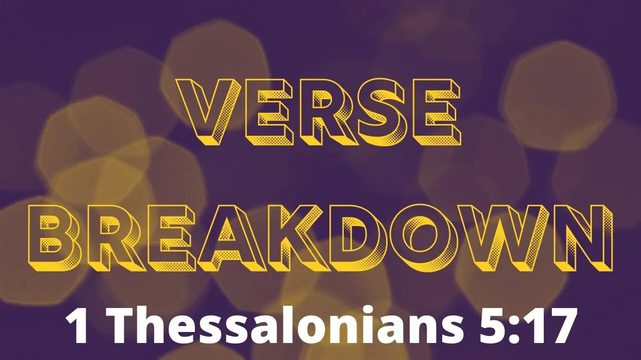 1 Thessalonians 5:17 - Verse Breakdown #189 | Ewaenruwa Nomaren