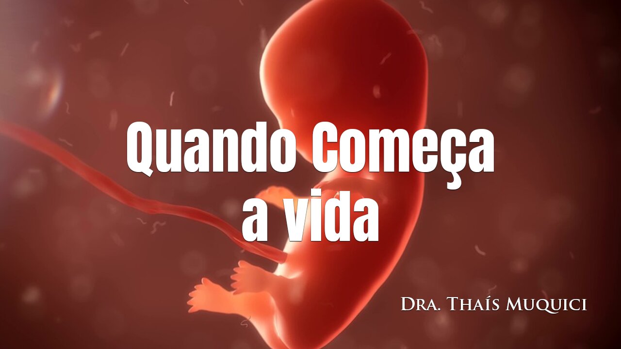 QUANDO COMEÇA A VIDA!