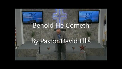 "Behold He Cometh" By Pastor David Ellis