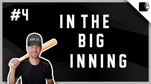 Episode #4 - In the Big Inning