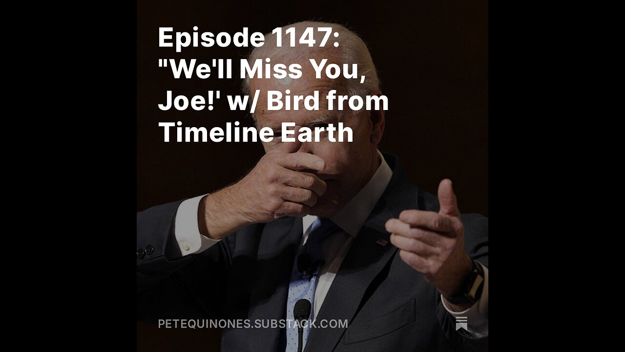 Episode 1147: "We'll Miss You, Joe!' w/ Bird from Timeline Earth