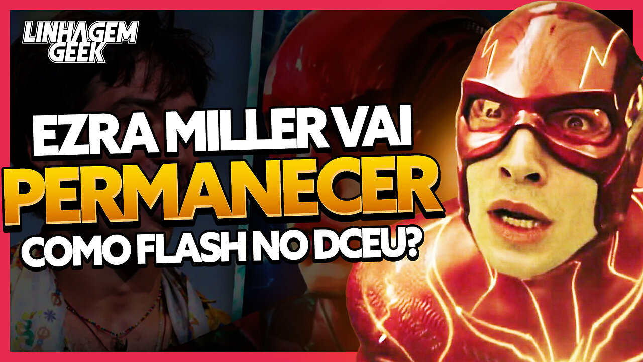 REBOOT TOTAL OU NÃO? EZRA MILLER PERMANECE COMO FLASH NA NOVA DC?