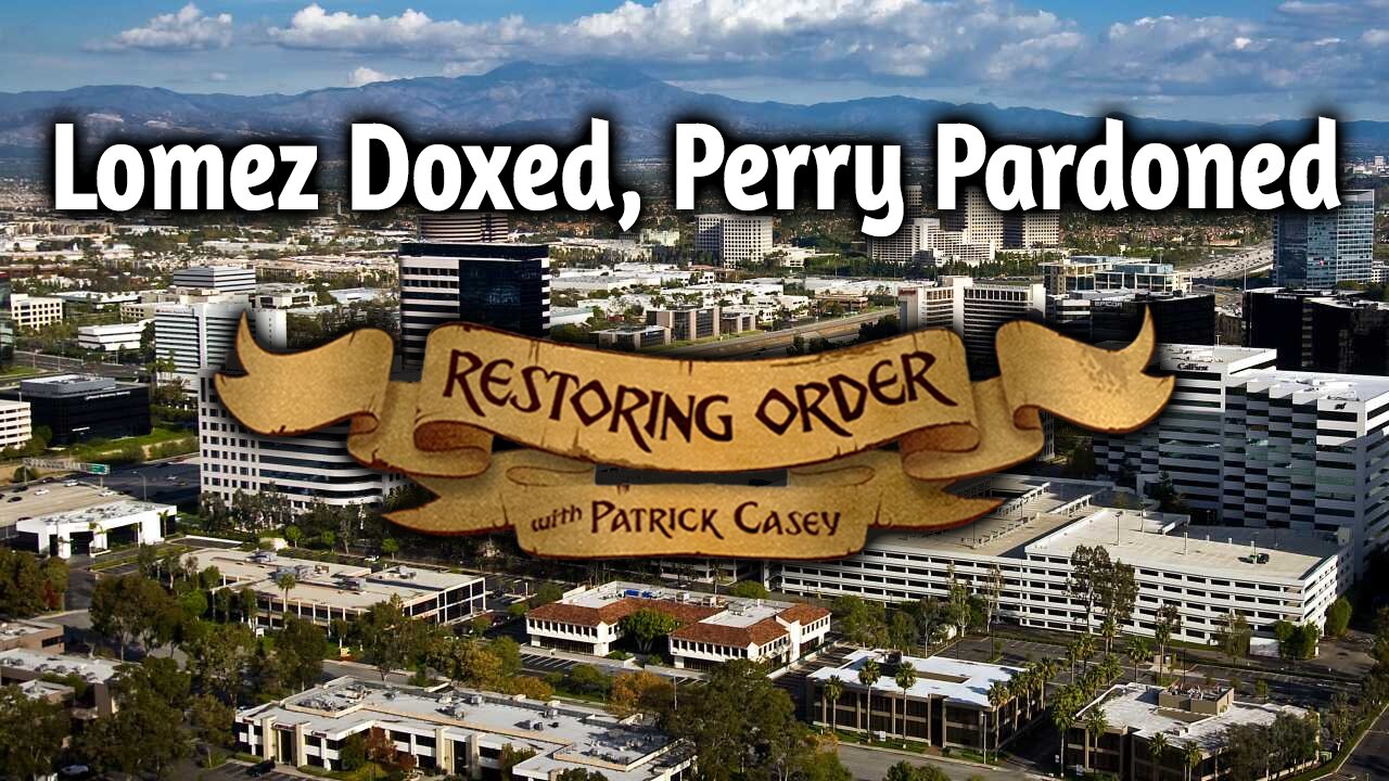 Lomez Doxed, Perry Pardoned | Restoring Order - EP 293