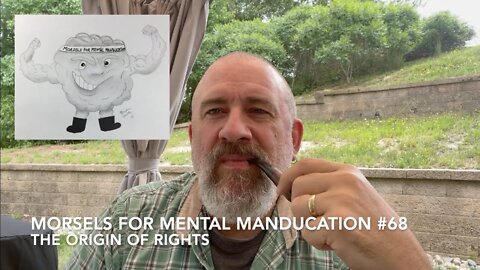 Morsels for Mental Manducation #68—The Origin of Rights