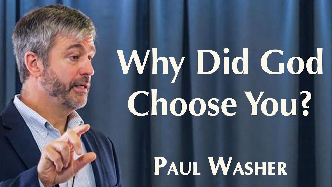 Why Did God Choose You: Paul Washer Sermon Jam