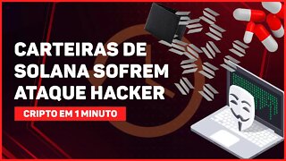 C1: CARTEIRAS DE SOLANA SOFREM ATAQUE HACKER