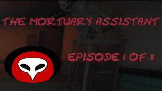 I HATE NIGHT SHIFTS! The Mortuary Assistant Play 1, Episode 1/2