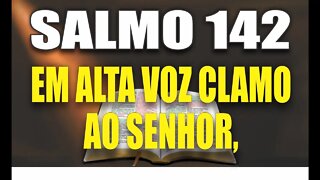 Livro dos Salmos da Bíblia: Salmo 142