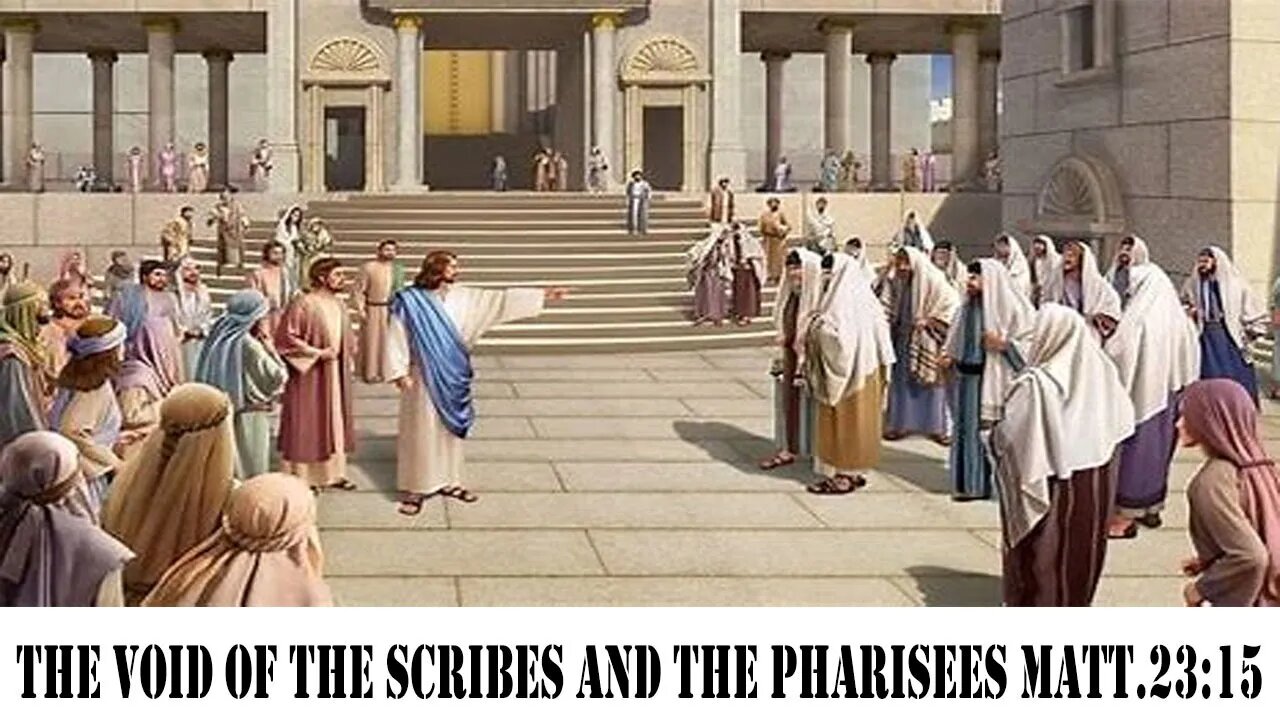 The Void of the Scribes and the Pharisees Matt 23:15