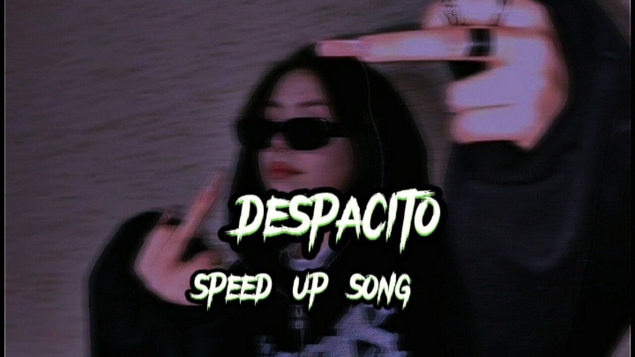 Despacito speed up song