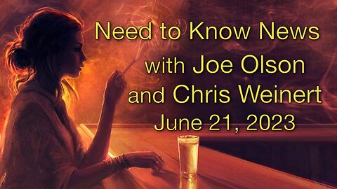 Need to Know News (21 June 2023) with Joe Olson and Chris Weinert