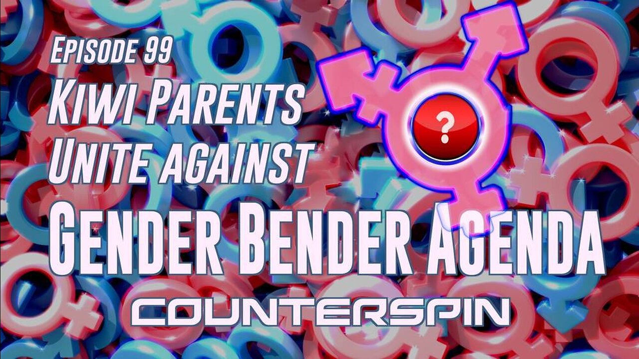 Episode 99: Kiwi Parents Unite against the Gender Bender Agenda