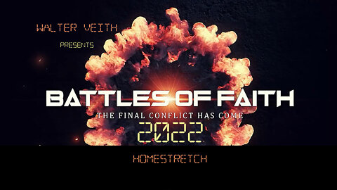 Battles Of Faith 2022: Homestretch by Walter Veith