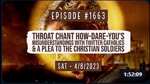 Owen Benjamin | #1663 Throat Chant How-Dare-You's, Misunderstandings With Twitter Catholics