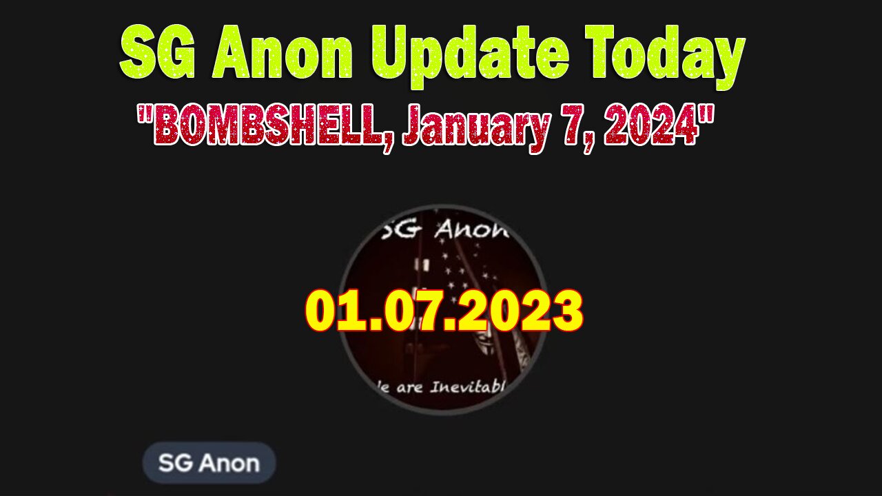 SG Anon Update Today: "BOMBSHELL, January 7, 2024"