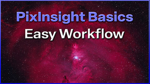 PixInsight Basics - Easy Workflow