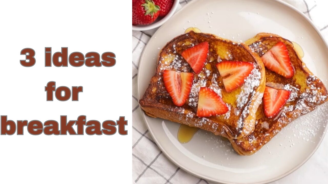 3 easy and delicious breakfast ideas