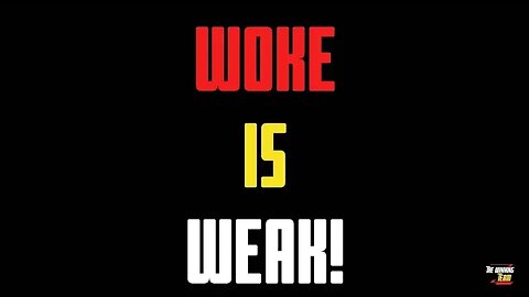 Woke is Weak! - Race & gender are not an enemy for modern people in the West #WhiteLivesMatter