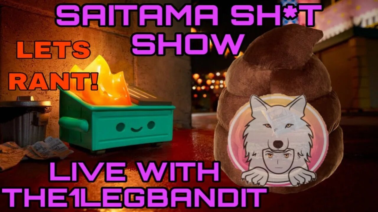 SAITAMA S**T SHOW Let's RANT LIVE!!