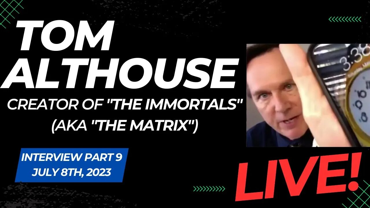 LIVE Interview w/ Tom Althouse (Part 9) - Creator of "The Immortals" (aka "The Matrix")