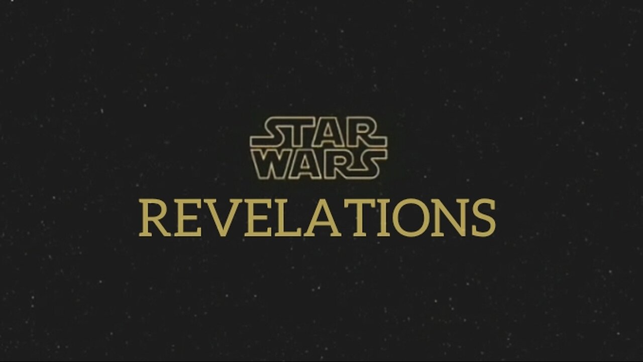 Star Wars-"Revelations"