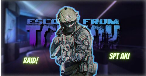 TARKOV RAID SPT AKI!