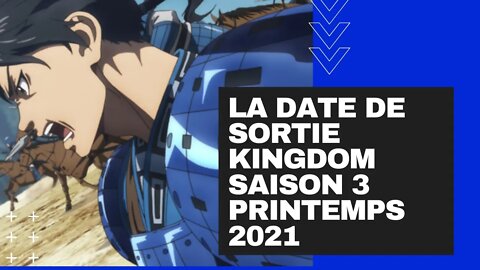 La Date de Sortie Kingdom Saison 3 Printemps 2021