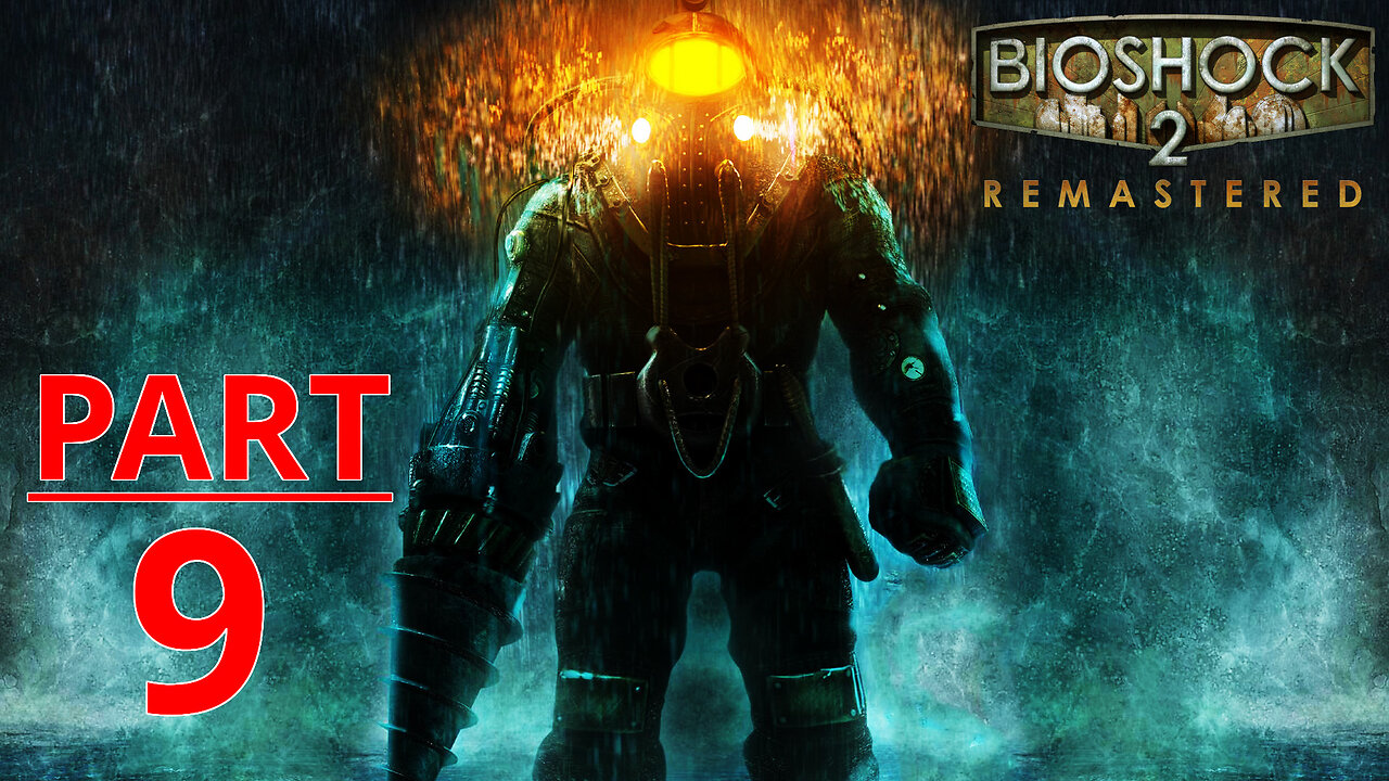 BioShock 2 Remastered Gameplay Part 9 - No Commentary