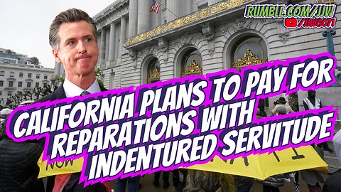 California Plans To Pay For Reparations With Indentured Servitude