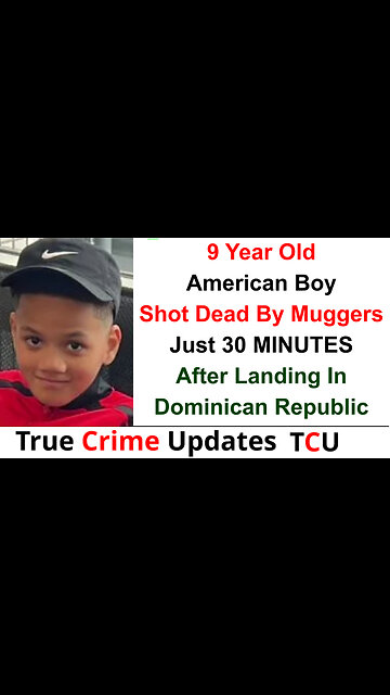 9 Year Old American Boy Shot Dead By Muggers Just 30 MINUTES After Landing In Dominican Republic