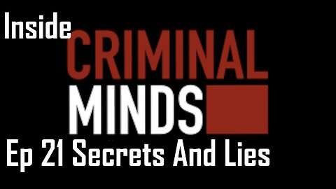 Inside Criminal Minds Ep 21 Secrets and Lies