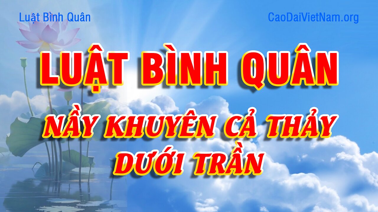 Cao Đài Việt Nam 💥 NÀY KHUYÊN CẢ THẢY DƯỚI TRẦN - Luật Bình Quân