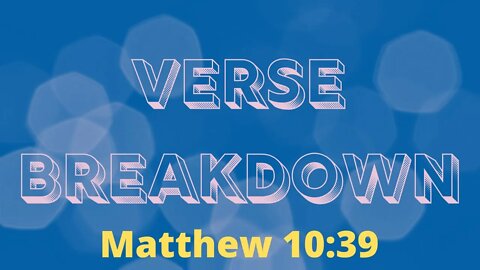 Matthew 10:39 - Verse Breakdown #122 | Ewaenruwa Nomaren