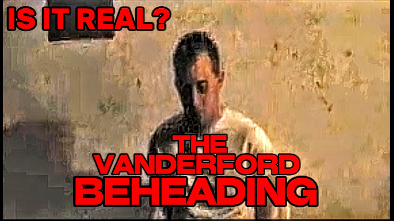 Is It Real? | Benjamin Vanderford Beheading Video