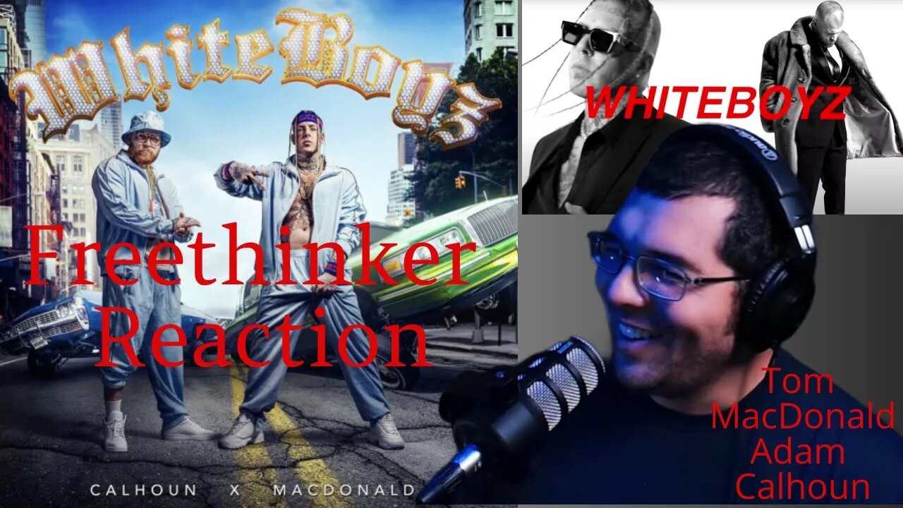 Tom MacDonald and Adam Calhoun "White Boyz" (Freethinker Reaction)
