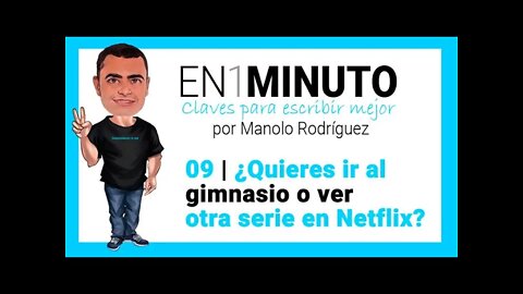 ✍️09 | EN1MINUTO | Claves para escribir mejor | ¿Quieres ir al gimnasio o ver otra serie en Netflix?