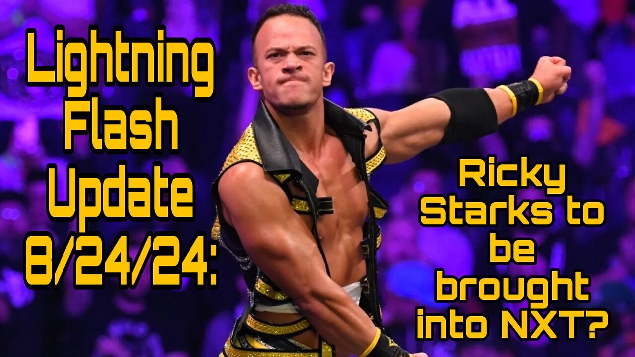 Lightning Flash Update 8/24/24: Ricky Starks to be brought into NXT?