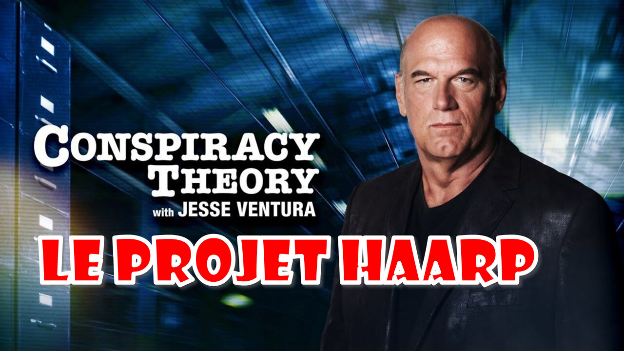 Jesse Ventura Le projet HAARP