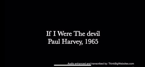 ( CLASSIC RED PILL MOAB ) “ IF I WERE THE DEVIL “ by PAUL HARVEY