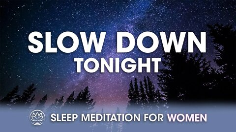 Slow Down Tonight // Sleep Meditation for Women