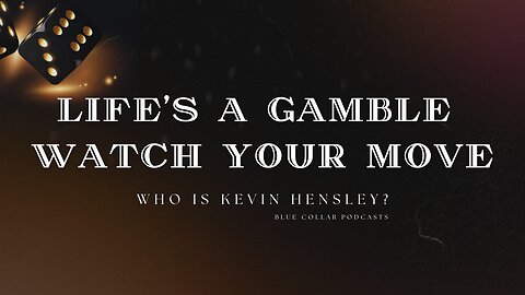 Life's A Gamble Watch Your Move: Who Is Kevin Hensley?