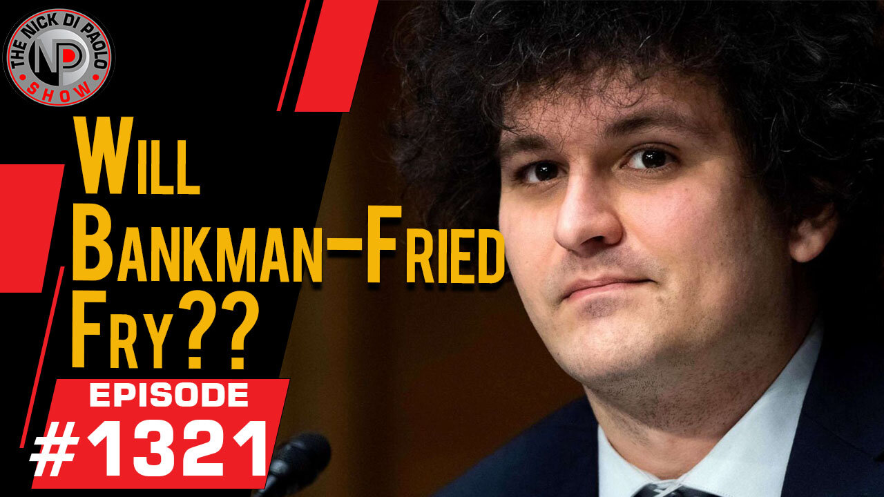 Will Bankman-Fried Fry? | Nick Di Paolo Show #1321