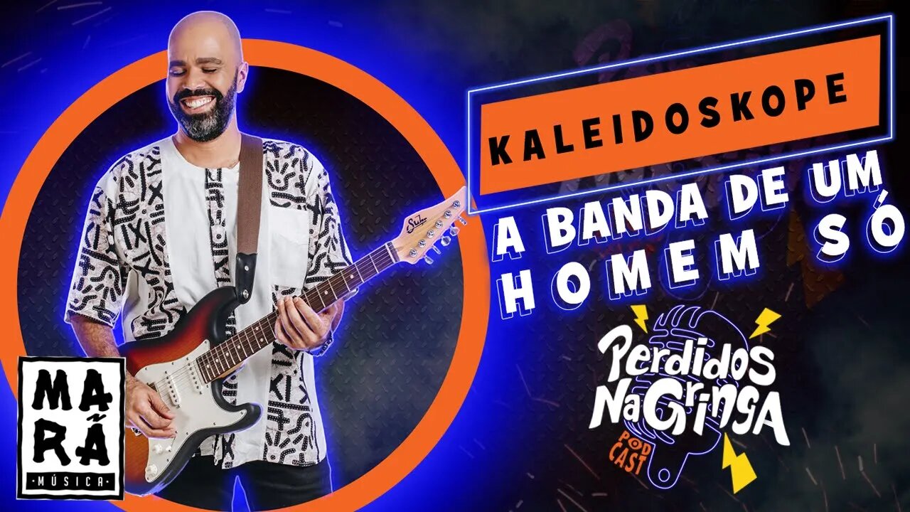 Kaleidoskope - A Banda de um homem só | 055 #Perdidospdc #marãmúsica