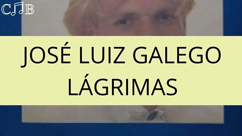 José Luiz Galego - Lágrimas