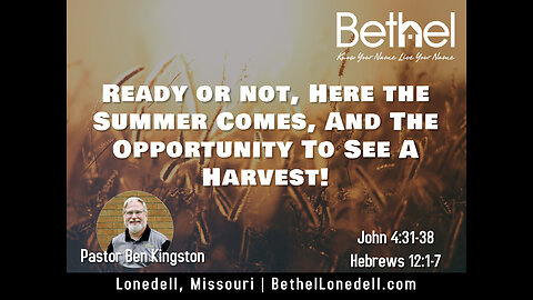 Ready or not, here the summer comes, and the opportunity to see a harvest - May 7, 2023