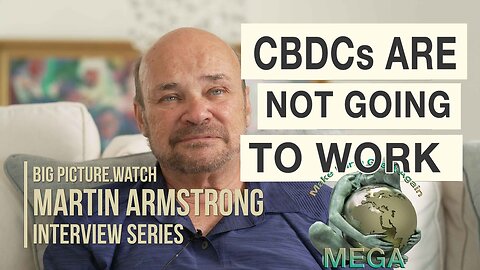 CBDCs Are Not Going To Work | Martin Armstrong | BIG PICTURE [Closed Captions Included]