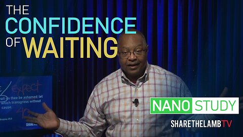 The Confidence of Waiting | Nano Study | Excerpt From: Waiting and the Door | Share The Lamb TV