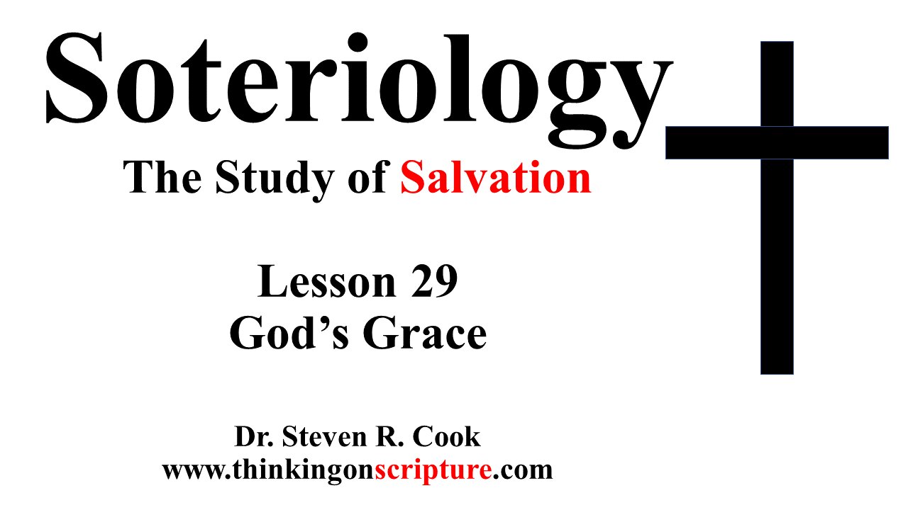 Soteriology Lesson 29 - God's Grace